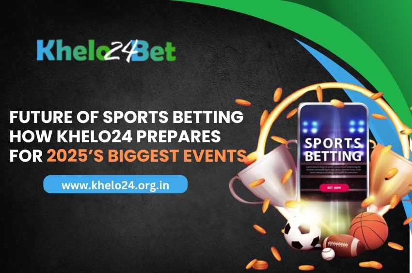 Read more about the article Future of Sports Betting: How Khelo24 Prepares for 2025’s Biggest Events